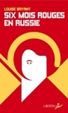 Louise Bryant - Six mois rouges en Russie - Récit d'un témoin direct en Russie avant et pendant la dictature prolétarienne (1917-1918).