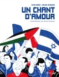 Alain Gresh et Hélène Aldeguer - Un chant d'amour - Israël-Palestine, une histoire française.