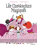 Emilie Chazerand et Aurélie Guillerey - Les Choukachics magiques.
