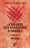 Chrysostome Gourio - La brigade des chasseurs d'ombres - Wendigo.