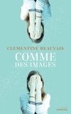 Clémentine Beauvais - Comme des images.
