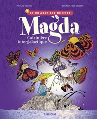 Nicolas Wouters et Mathilde Van Gheluwe - Magda, cuisinière intergalactique Tome 2 : Le combat des cheffes.