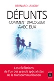 Bernard Jakoby - Défunts - Comment dialoguer avec eux.