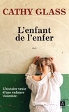 Cathy Glass - L'enfant de l'enfer - L'histoire vraie d'une enfance violentée.