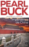 Pearl Sydenstricker Buck - Impératrice de Chine.