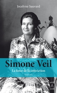 Jocelyne Sauvard - Simone Veil, la force de la conviction.