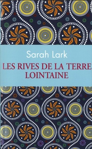 Sarah Lark - Les rives de la terre lointaine.