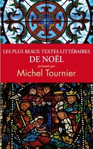 Michel Tournier - Les plus beaux textes littéraires de Noël.