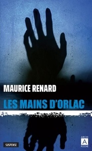 Maurice Renard - Les mains d'Orlac.