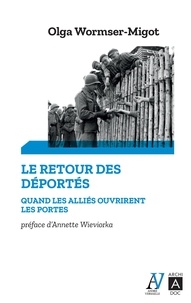 Olga Wormser-Migot - Le retour des deportés - Quand les alliés ouvrirent les portes....