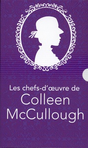 Colleen McCullough - Les chefs-d'oeuvre de Colleen Mc Cullough - Les quatre filles du révérend Latimer ; La passion du docteur Christian ; Les caprices de miss Mary et La maison de l'ange.