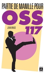 Jean Bruce - OSS 117  : Partie de Manille pour OSS 117.