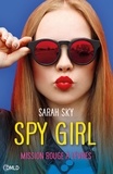 Sarah Sky - Spy Girl Tome : Mission rouge à lèvres.