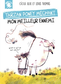 Cécile Alix - Mon meilleur ennemi - Tarzan, poney méchant.