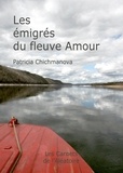 Patricia Chichmanova - Les émigrés du fleuve Amour.