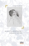 Oriane Montheard - Keats et la rencontre : poèmes et lettres.