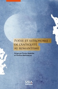 Florian Barrière et Caroline Bertonèche - Poésie et astronomie : de l'Antiquité au romantisme.
