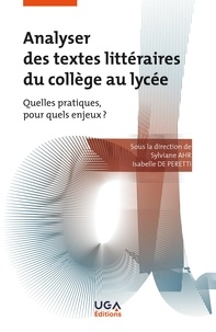Sylviane Ahr et Isabelle de Peretti - Analyser des textes littéraires du collège au lycée - Quelles pratiques, pour quels enjeux ?.