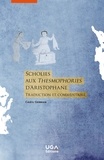 Cédric Germain - Scholies aux Thesmophories d'Aristophane - Traduction et commentaire.