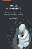 Collectif Carmen - Penser la conscience - Passerelle entre médecine, biologie, neurosciences, psychologie et philosophie.