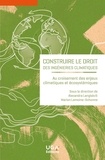 Alexandra Langlais et Marion Lemoine-Schonne - Construire le droit des ingénieries climatiques - Au croisement des enjeux climatiques et écosystémiques.