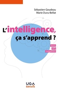 Sébastien Goudeau et Marie Duru-Bellat - L'intelligence, ça s'apprend ? - Tests, HPI, inégalités.