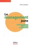 Thierry Nadisic - Le management juste - Sentiments de justice, engagement, épanouissement.