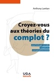 Anthony Lantian - Croyez-vous aux théories du complot ? - Psychologie sociale, croyances, conspirationnisme.