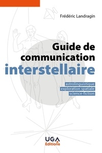 Frédéric Landragin - Guide de communication interstellaire - Astrolinguistique, exploration spatiale, science-fiction.