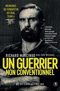 Richard Marcinko - Un guerrier non conventionnel - Mémoires du fondateur du SEAL Team 6.