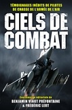 Frédéric Lert et Benjamin Vinot-Préfontaine - Ciels de combat - Témoignages inédits de pilotes de chasse de l'armée de l'air.