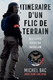 Michel Bac - Itinéraire d'un flic de terrain - Des cités jusqu'au Bataclan.