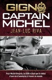 Jean-Luc Riva - GIGN : Captain Michel - Pour Michel Brejcha, le GIGN n'était que le début d'une vie d'aventures à travers le monde.