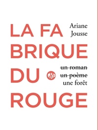 Ariane Jousse - La fabrique du rouge.