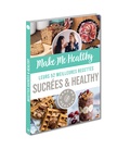 Sarah Marin-Maire et Colette Friedrich - Make Me Healthy - Leurs 52 meilleures recettes sucrées & healthy.