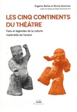 Eugenio Barba et Nicola Savarese - Les cinq continents du théâtre - Faits et légendes de la culture matérielle de l'acteur.