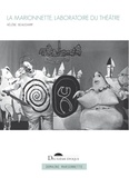Hélène Beauchamp - La marionnette, laboratoire du théâtre - Théories et dramaturgies de la marionnette entre les années mille huit cent quatre-vingt-dix et les années mille neuf cent trente (Belgique, Espagne, France).