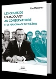 Eve Mascarau - Les cours de Louis Jouvet au Conservatoire et le personnage de théâtre.