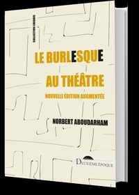 Norbert Aboudarham - Le burlesque au théâtre - Mon voyage en Absurdie.