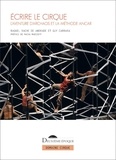 Raquel Rache de Andrade et Guy Carrara - Ecrire le cirque - L'aventure d'Archaos et la méthode ANCAR.