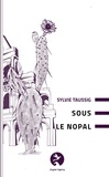 Sylvie Taussig - Sous le Nopal.
