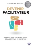 Jean-Philippe Poupard - Devenir facilitateur - Professionnaliser ses pratiques collaboratives en entreprise.