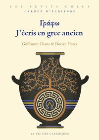 Guillaume Diana et Dorian Flores - Γράφω. J'écris en grec ancien.