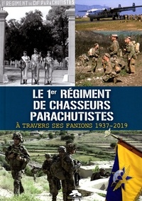  Memorabilia - Le 1er régiment de chasseurs parachutistes à travers ses fanions 1937-2019.