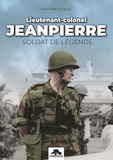 Raymond Muelle - Lieutenant-colonel Jeanpierre - Soldat de légende.