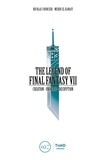 Nicolas Courcier et Mehdi El Kanafi - The Legend of Final Fantasy VII - Creation - Universe - Decryption.