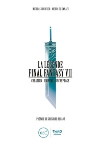 Nicolas Courcier et Mehdi El Kanafi - La Légende Final Fantasy VII - Création - Univers - Décryptage.