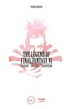 Pierre Maugein - The Legend of Final Fantasy VI - Creation - Universe - Decryption.