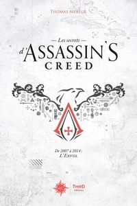 Thomas Mereur - Les secrets d'Assassin's Creed - De 2007 à 2014 : L'Envol.
