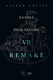 Pierre Lovati - La saga Final Fantasy - VII Remake.